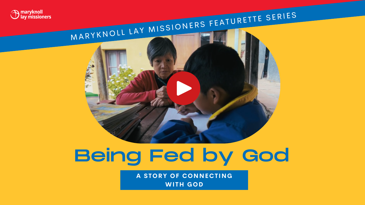 The MKLM logo sits above a banner stating the Maryknoll Lay Missioners Featurette Series." A screenshot from the video with Youtube's PLay button over it. The title "Being Fed by God" below, with a subtitle in blue box says "A Story of Connecting with God."